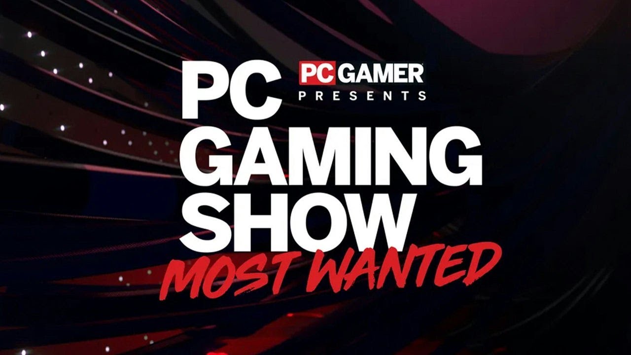 Главные игры и анонсы PC Gaming Show: Most Wanted